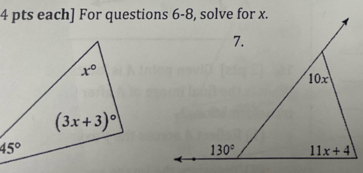 each] For questions 6-8, solve for x.