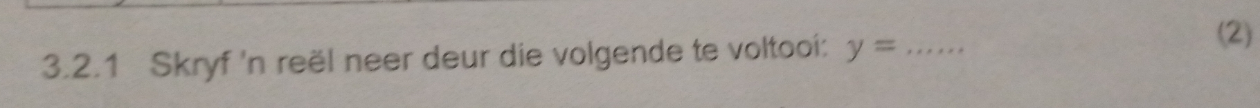 Skryf 'n reël neer deur die volgende te voltooi: y= _ 
(2)