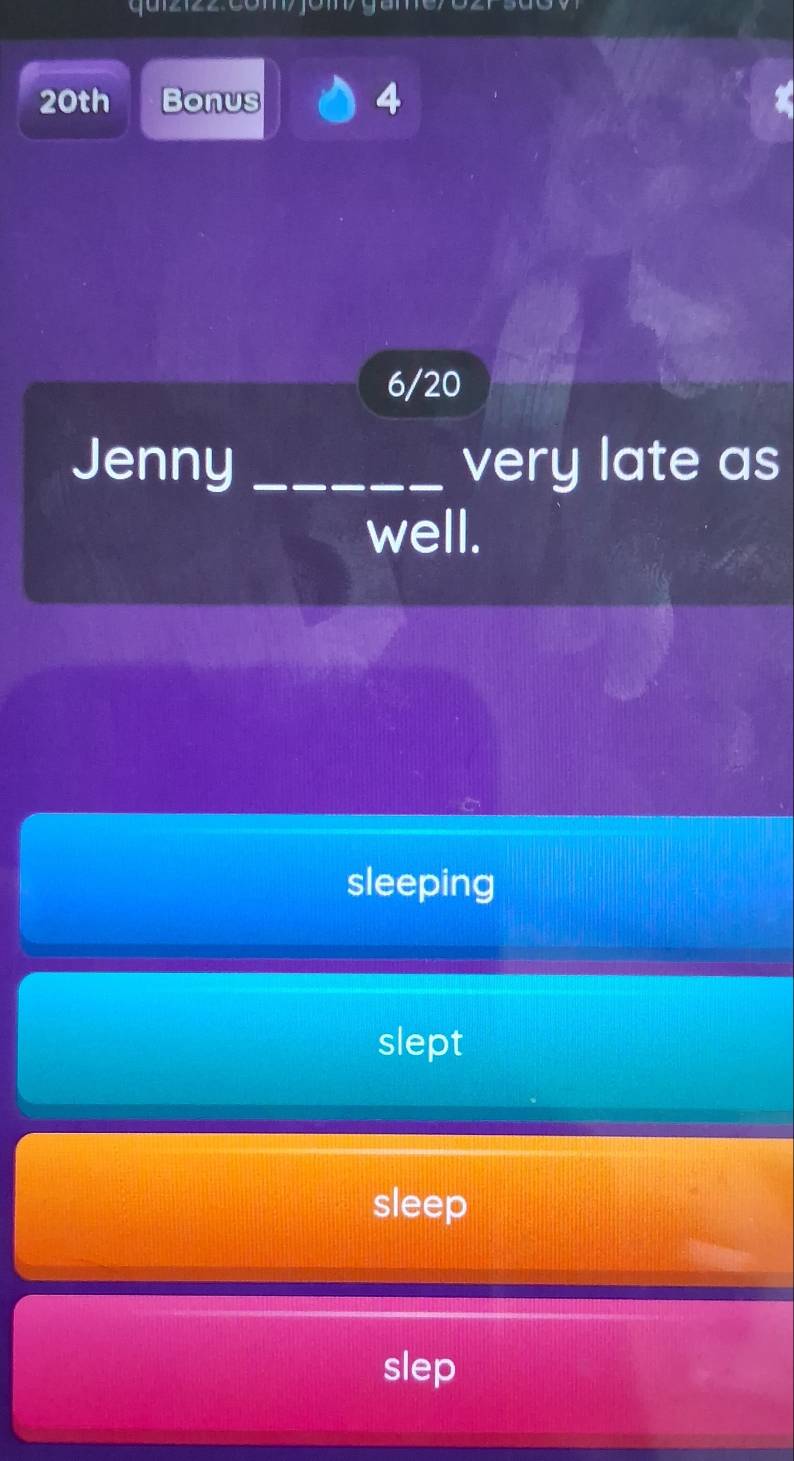 20th Bonus 4
6/20
Jenny _very late as
well.
sleeping
slept
sleep
slep