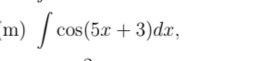 ∈t cos (5x+3)dx,