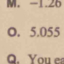 M. -1.26
O. 5.055
Q. You ea