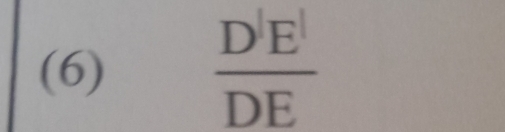 (6)  D'E'/DE 