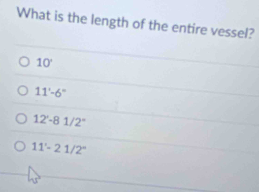 What is the length of the entire vessel?
10'
11'-6''
12'-81/2''
11'-21/2''