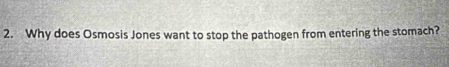 Why does Osmosis Jones want to stop the pathogen from entering the stomach?