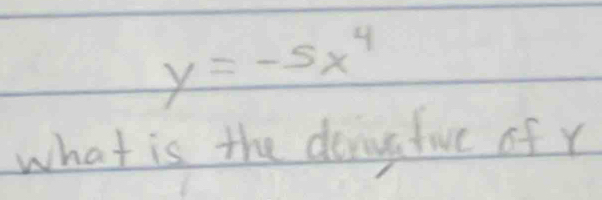 y=-5x^4
what is the donatie of r