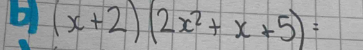 (x+2)(2x^2+x+5)=