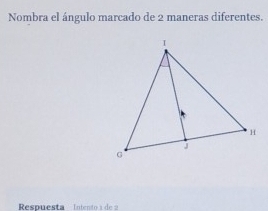 Nombra el ángulo marcado de 2 maneras diferentes. 
Respuest' ntento 1 de 2