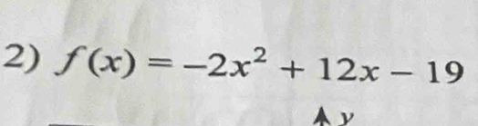 f(x)=-2x^2+12x-19
a ν