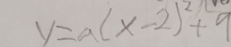 y=a(x-2)^2+9