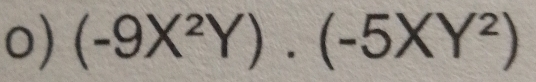 (-9X^2Y)· (-5XY^2)