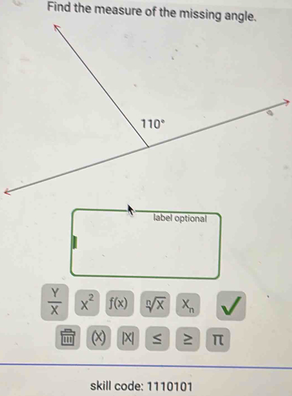 label optional
 Y/X  x^2 f(x) sqrt[n](x) X_n
'' (x) [X ≤ ≥ π
skill code: 1110101