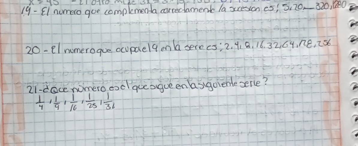 El nomero goe complementa correctament (a xceson e5, 5: 20×320, 12e0 
20-el nomerogue ocupaelqen a serecs; 2. 4. B, 16. 32. 64, ne, 2s6
21-dace nomero cod gueoqueen asigoienteserle?
 1/4 ,  1/9 ,  1/16 ,  1/25 ,  1/36 