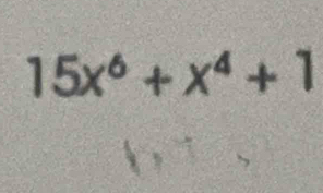 15x^6+x^4+1