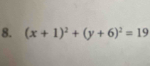 (x+1)^2+(y+6)^2=19