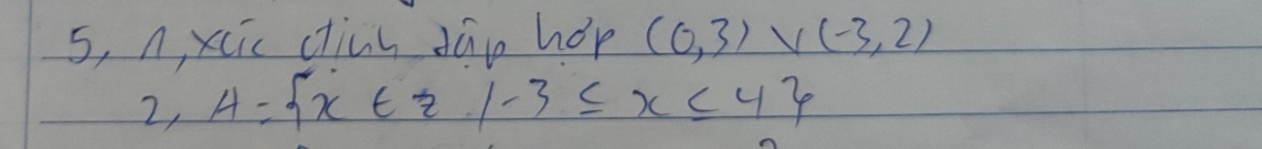 5, n, xcic cliab dūo hop (0,3)vee (-3,2)
2,A= x∈ z|-3≤ x≤ 4