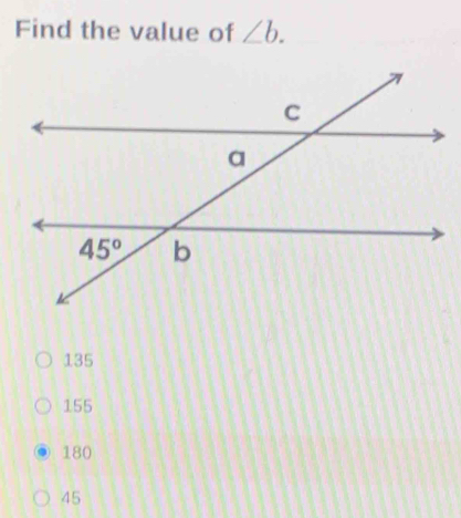 Find the value of ∠ b.
135
155
180
45