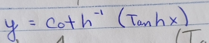 y=cot h^(-1)(Tanhx)
 1/2 