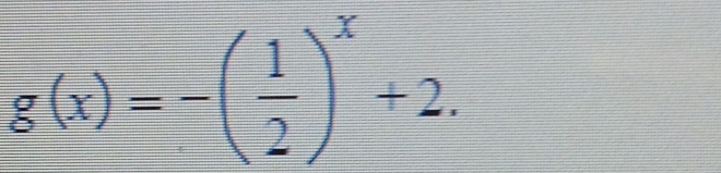 g(x)=-( 1/2 )^x+2.