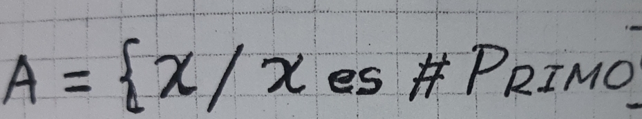 A= x/x es # PRIMO