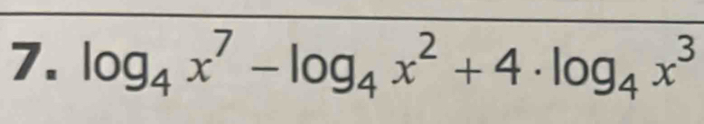 log _4x^7-log _4x^2+4· log _4x^3