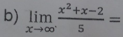 limlimits _xto ∈fty  (x^2+x-2)/5 =