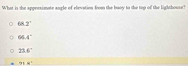 What is the approximate angle of elevation from the buoy to the top of the lighthouse?
68.2°
66.4°
23.6°
218°