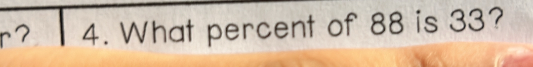 What percent of 88 is 33?