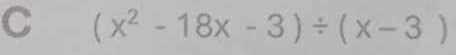 (x^2-18x-3)/ (x-3)