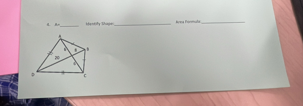 A= _ Identify Shape:_ Area Formula:_