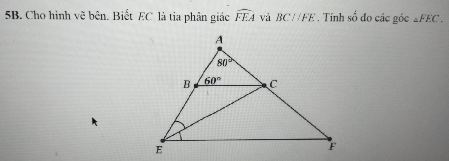 Cho hình vẽ bên. Biết EC là tia phân giác widehat FEA và BC//FE. Tính số đo các góc △ FEC.