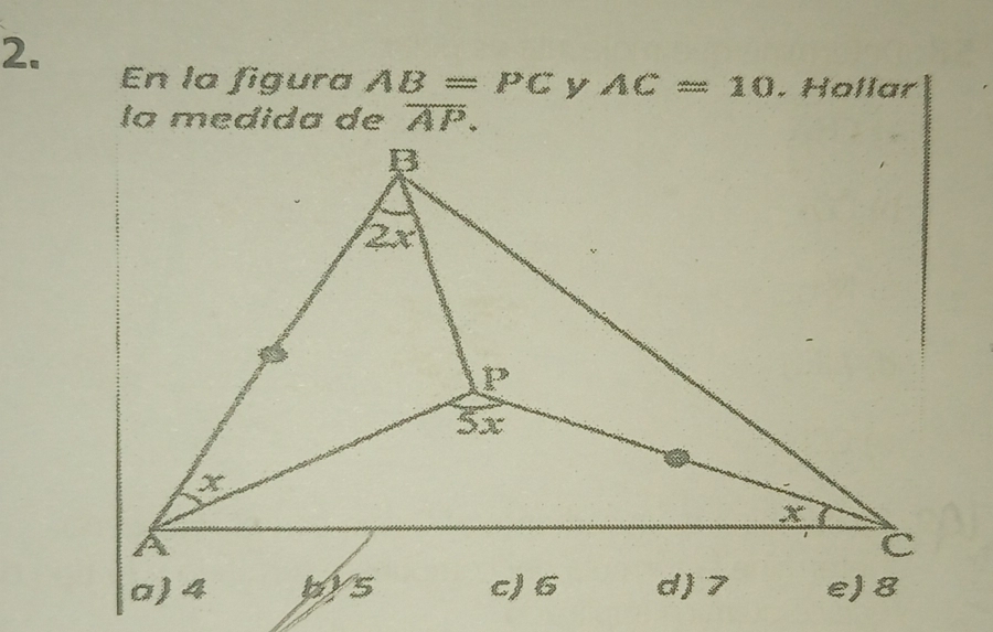 En la figura AB=PC AC=10. Hollar
la medida de overline AP.
a) 4 b)s c) 6 d) 7 e) 8