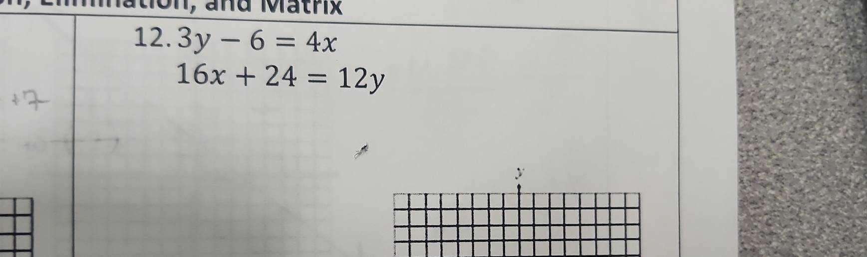 on, and Matrix
12. 3y-6=4x
16x+24=12y