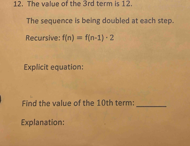 Solved: The value of the 3rd term is 12. The sequence is being doubled ...