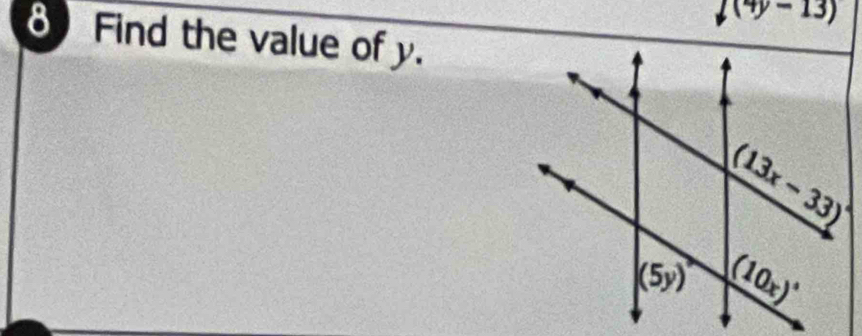 7(4y-13)
8 Find the value of y.