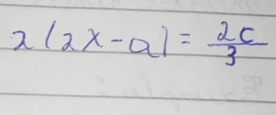 a(2x-a)= 2c/3 