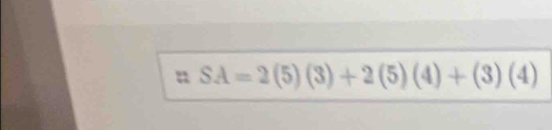 SA=2(5)(3)+2(5)(4)+(3)(4)