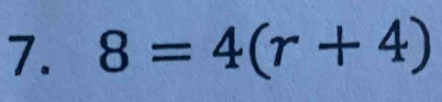 8=4(r+4)