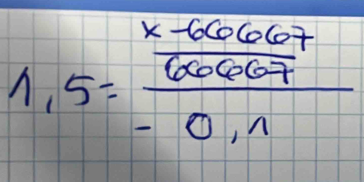 1.5=frac  (x-6667)/60607 -0,1