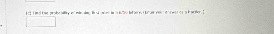 Find the probability of winning first prize in a 6/50 lottery. (Enter your answer as a fraction.)