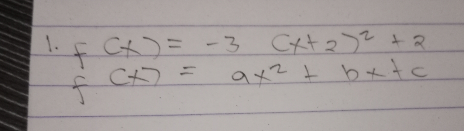 f(x)=-3
(x+2)^2+2
f(x)=ax^2+bx+c