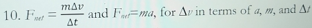 F_net= m△ v/△ t  and F_net=ma , for △ v in terms of a, m, and △ t