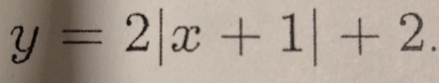 y=2|x+1|+2.