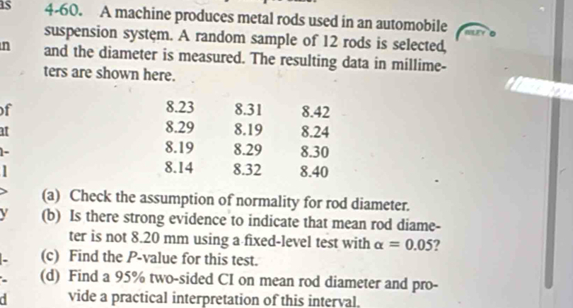 Solved: as 4-60. A machine produces metal rods used in an automobile ...