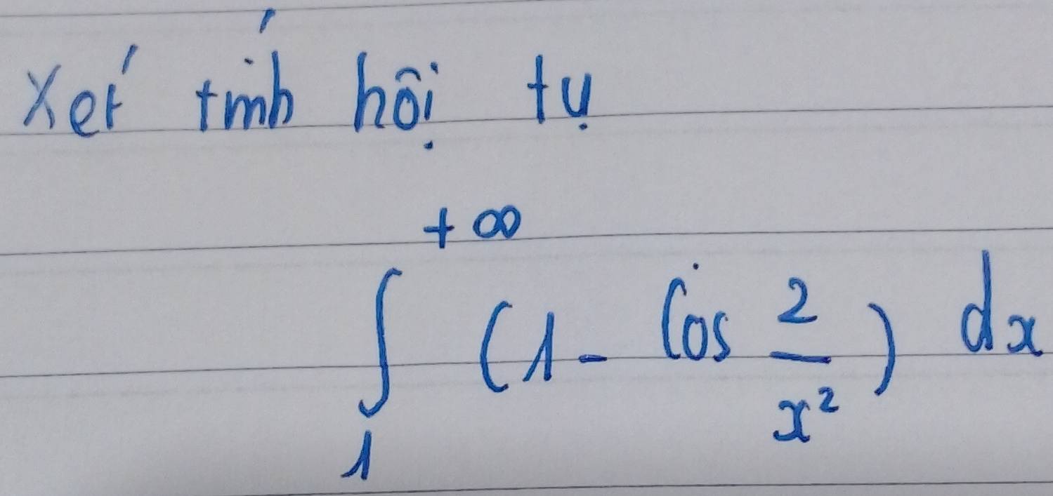 xer tinb hoi tu
∈tlimits _1^((+∈fty)(1-cos frac 2)x^2)dx