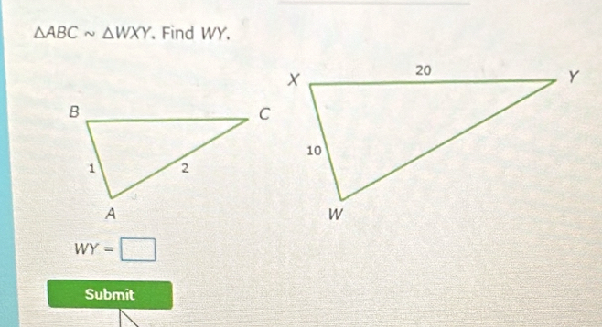 △ ABCsim △ WXY Find WY.
WY=□
Submit