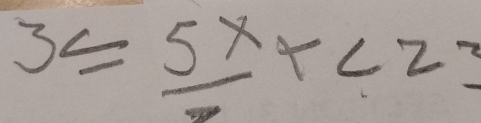 3≤ frac 5x+<23</tex>