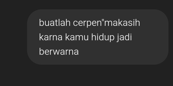 buatlah cerpen"makasih 
karna kamu hidup jadi 
berwarna