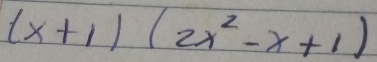 (x+1)(2x^2-x+1)