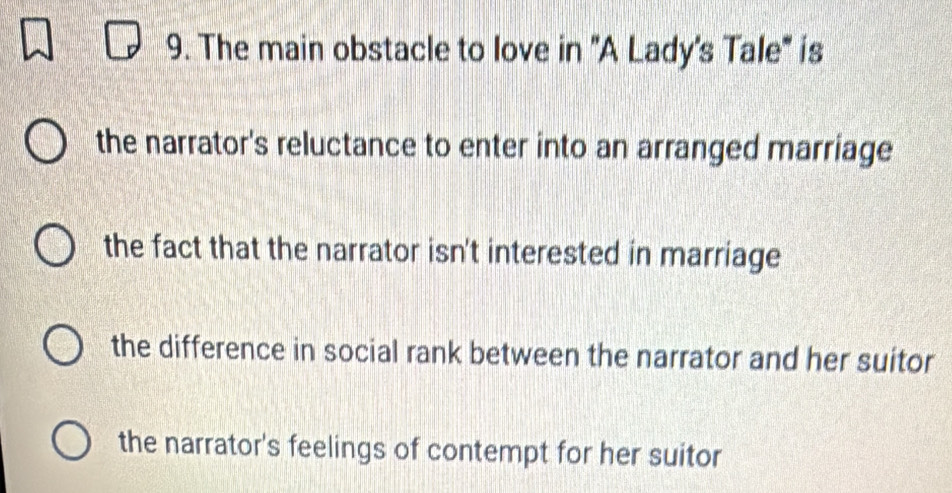 Solved: The main obstacle to love in 'A Lady's Tale' is the narrator's ...