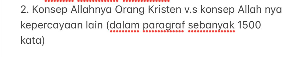 Konsep Allahnya Orang Kristen v.s konsep Allah nya 
kepercayaan lain (dalam paragraf sebanyak 1500
kata)